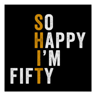 Poster Funny 50e anniversaire So Happy I'm Fifty 50