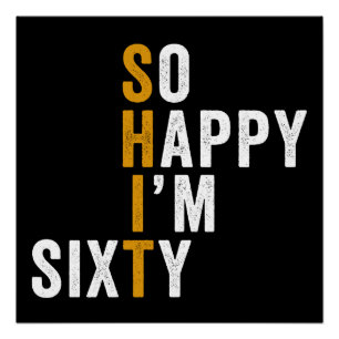 Poster Funny 60e anniversaire So Happy I'm Sixty 60