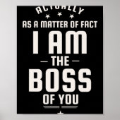 Poster Funny Actually I Am The Boss Of You (Devant)