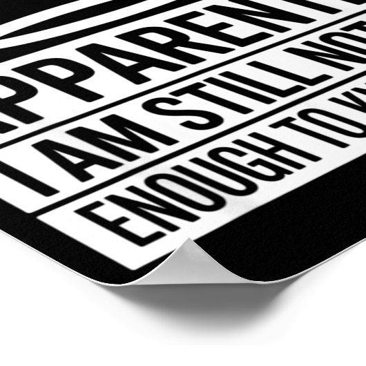 Poster Funny Apparently I Am Still Not Old Enough To Know (Coin)