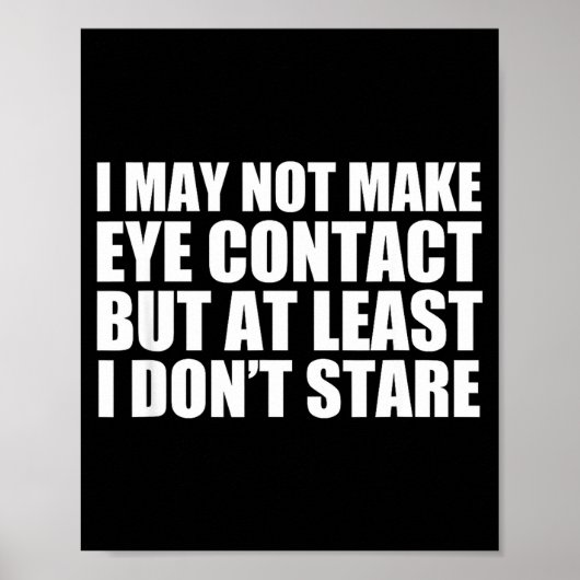 Poster Funny Autism Sarcasm I May Not Make Eye Contact Do (Devant)