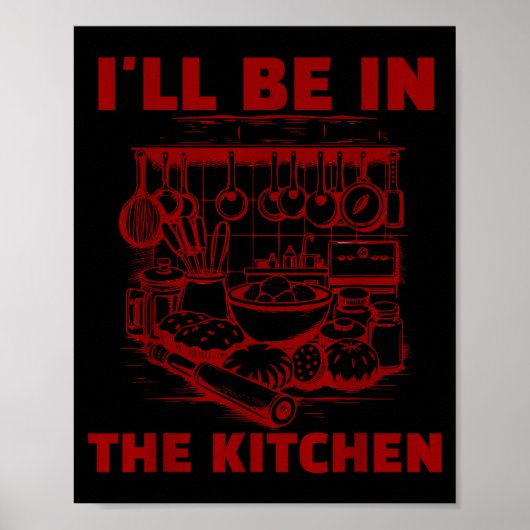 Poster Funny Baker Cook Chef Gift I'll Be In The Kitchen  (Devant)