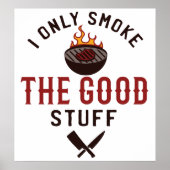 Poster Funny BBQ Quote I Only Smoke The Good Stuff (Devant)