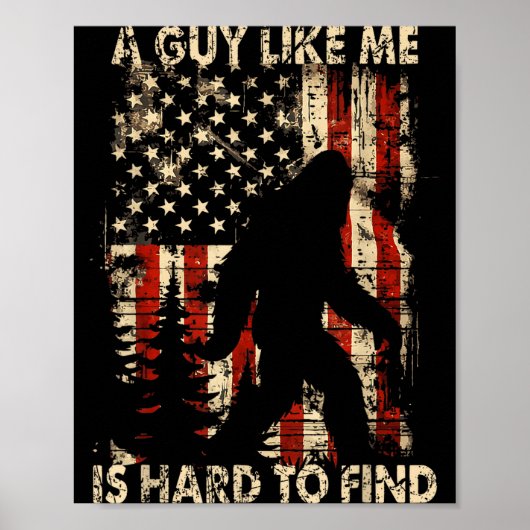Poster Funny Bigfoot A Guy Like Me Is Hard To Forest Find (Devant)