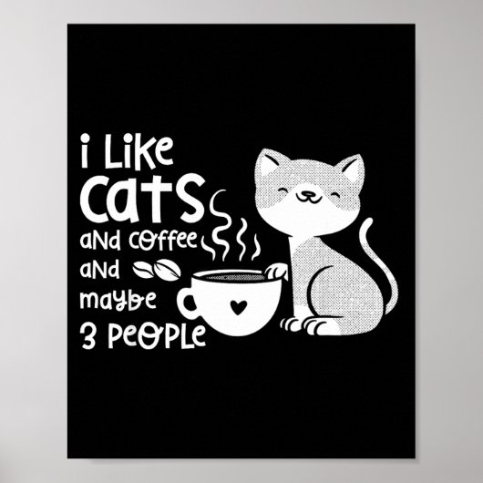 Poster Funny Cat Coffee Gift I Like Cats And Maybe 3 Peop (Devant)