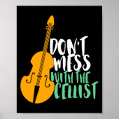 Poster Funny Cello Player Dont Mess With The Cellist  (Devant)