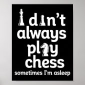 Poster Funny Chess Player I Dont Always Play Chess  (Devant)