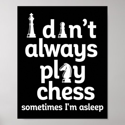 Poster Funny Chess Player I Dont Always Play Chess (Devant)