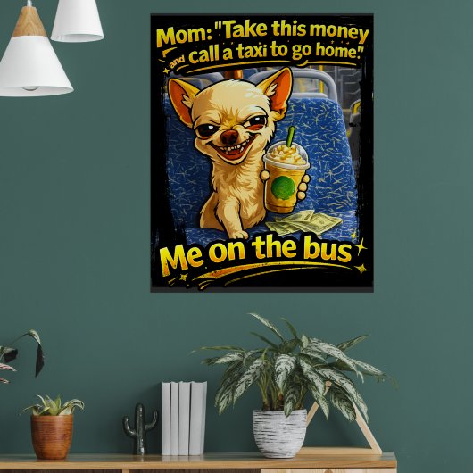 Poster Funny Chihuahua Bus Meme Teen Gift (Salon 1)