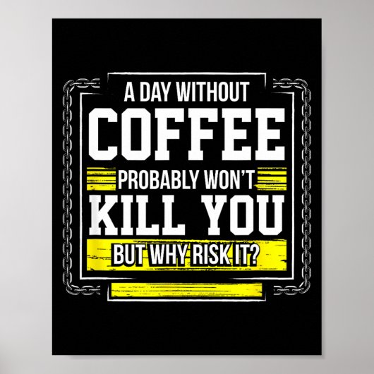 Poster Funny Coffee Gift - Day Without Coffee Won't Kill (Devant)