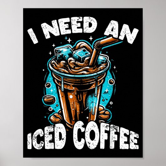Poster Funny Coffee Gift - I Need An Iced Coffee - Quotes (Devant)