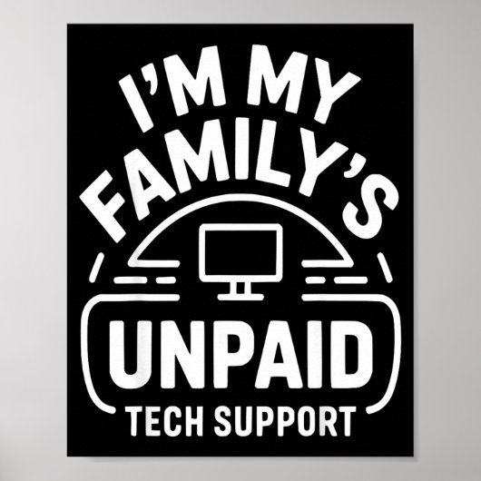Poster Funny Computer Engineer I'm My Family's Unpaid Tec (Devant)