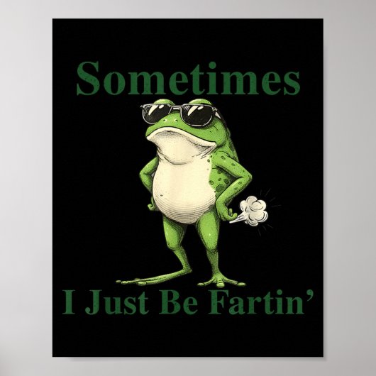 Poster Funny Cool Frog Graphic Sometimes I Just Be Fartin (Devant)