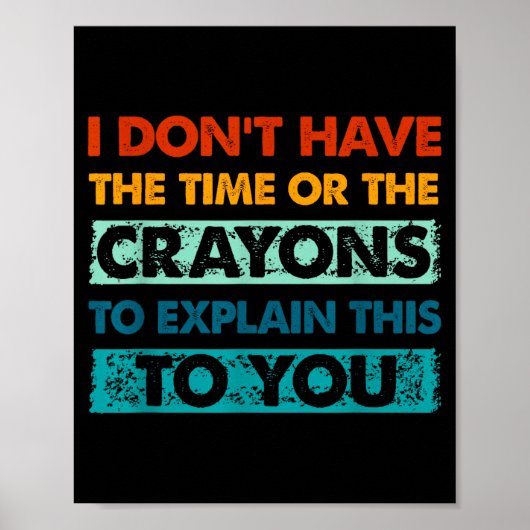 Poster Funny Crayons For Smart People I Dont Have The Tim (Devant)