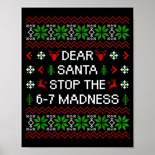 Poster Funny Dear Santa Stop The 67 Madness Ugly Christma (Devant)