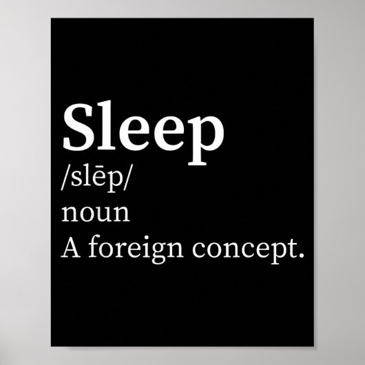Poster Funny Definition Sleep A Foreign Concept New Paren (Devant)