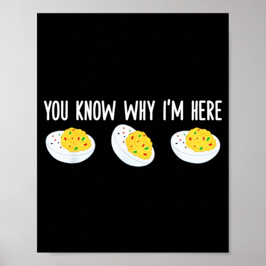 Poster Funny Deviled Eggs You Know Why I'm Here Tee Uni-a (Devant)