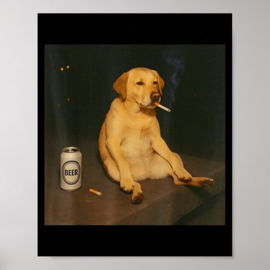 Poster Funny Dog Beer Smoking Meme Sarcastic Dog Lover (Devant)