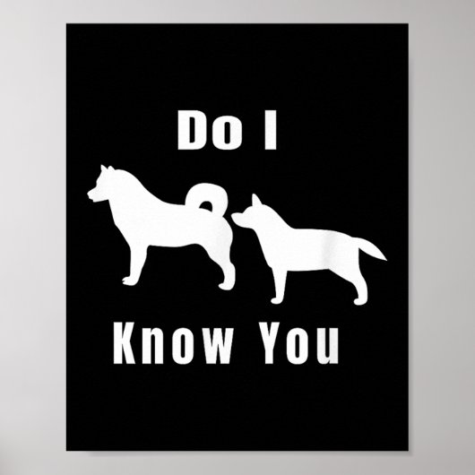 Poster Funny Dog T _ Excuse Me, Do I Know You _ Gift  (Devant)