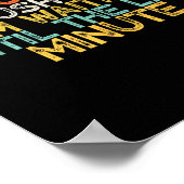 Poster Funny Don't Rush Me I'm Waiting Until The Last Min (Coin)