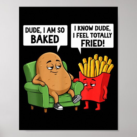 Poster Funny Dude I'm So Baked I Know Dude I Feel Totally (Devant)