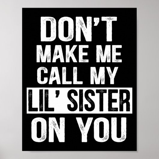 Poster Funny Family Don't Make Me Call My Lil' Sister  (Devant)
