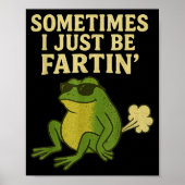 Poster Funny Fart Meme Sometimes I Just Be Farting Frog  (Devant)