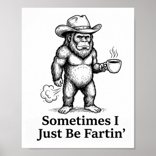 Poster Funny Farting Bigfoot Cowboy Sometimes I Just Be F (Devant)