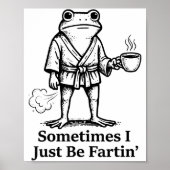 Poster Funny Farting Frog Fart Joke Sometimes I Just Be F (Devant)