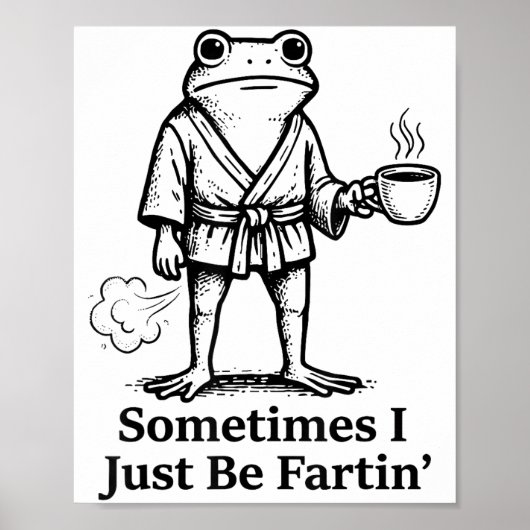Poster Funny Farting Frog Fart Joke Sometimes I Just Be F (Devant)