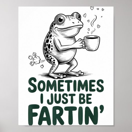 Poster Funny Farting Frog Fart Joke Sometimes I Just Be F (Devant)