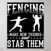 Poster Funny Fencing Design Make New Friends And Stab The (Devant)