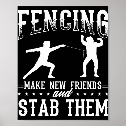 Poster Funny Fencing Design Make New Friends And Stab The (Devant)