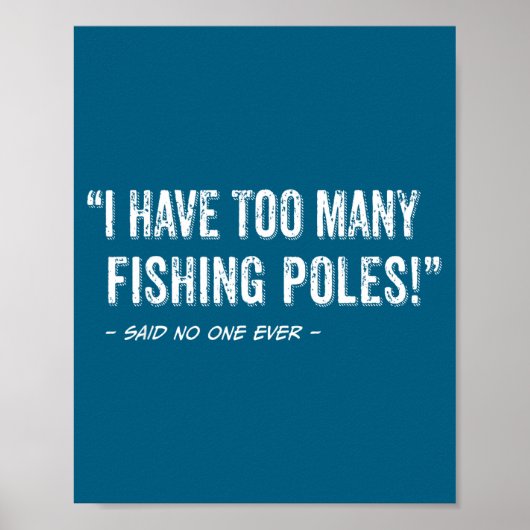 Poster Funny Fisherman Quote I Have Too Many Fishing Les  (Devant)