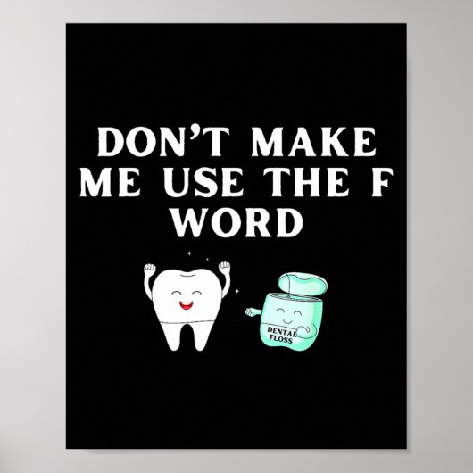 Poster Funny Flossing Don't Make Me Use The F Word Dental (Devant)