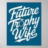 Poster Funny Future Trophy Wife Engagement Bride Sarcasti (Devant)