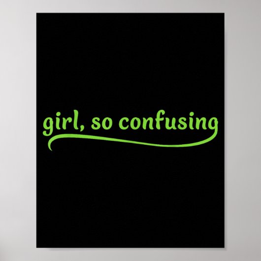 Poster Funny Girl So Confusing Green Text Sarcastic Quote (Devant)