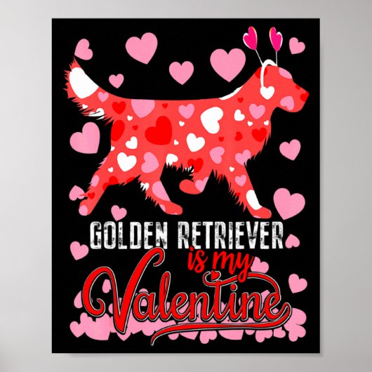 Poster Funny Golden Retriever Is My Valentine Dog Lover D (Devant)