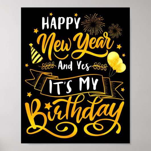 Poster Funny Happy New Year And Yes It's My Birthday Cele (Devant)