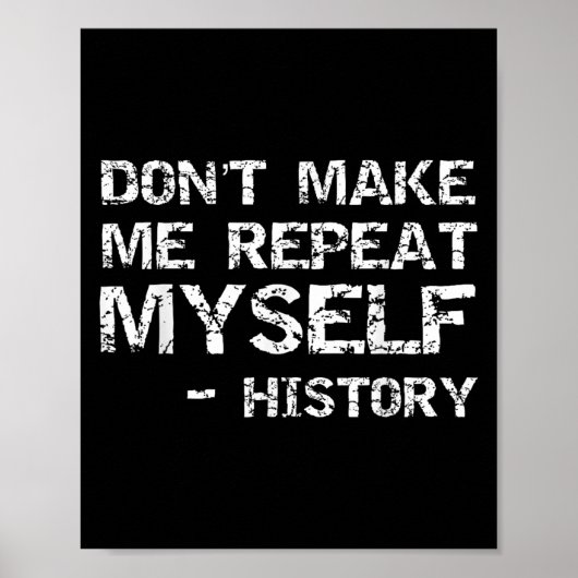 Poster Funny History Joke Quote For Men Don't Make Me Rep (Devant)