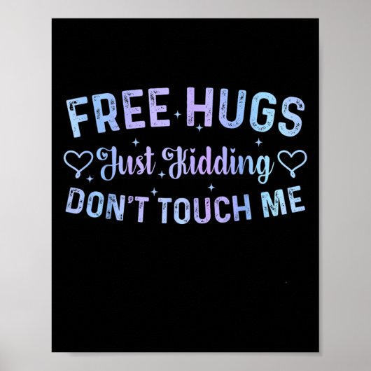 Poster Funny Hugs Quote Meme Hugs Just Kidding Don't Touc (Devant)
