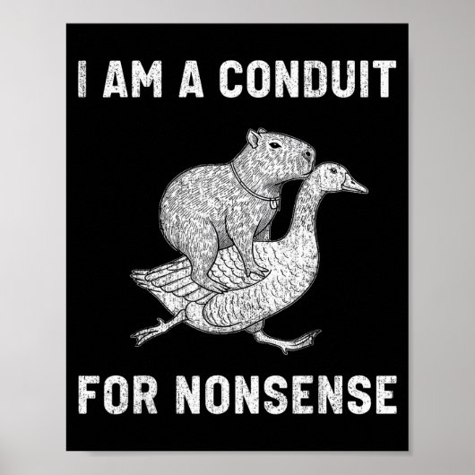 Poster Funny I Am A Conduit For Nonsense Capybara Goose M (Devant)