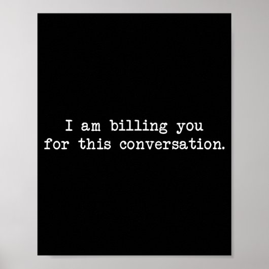 Poster Funny I Am Billing You For This Conversation Sarca (Devant)
