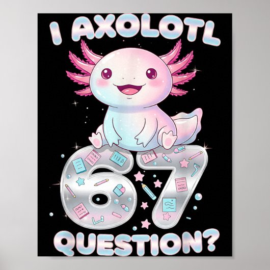 Poster Funny I Axolotl 67 Questions Six Seven Axolotl Boy (Devant)
