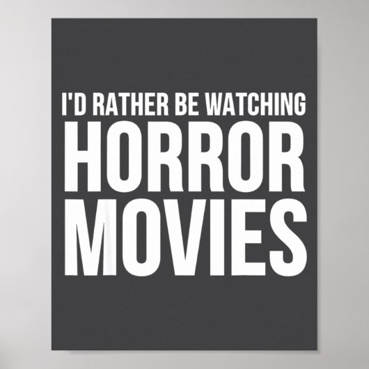 Poster Funny I D Rather Be Watching Horror Movies  (Devant)