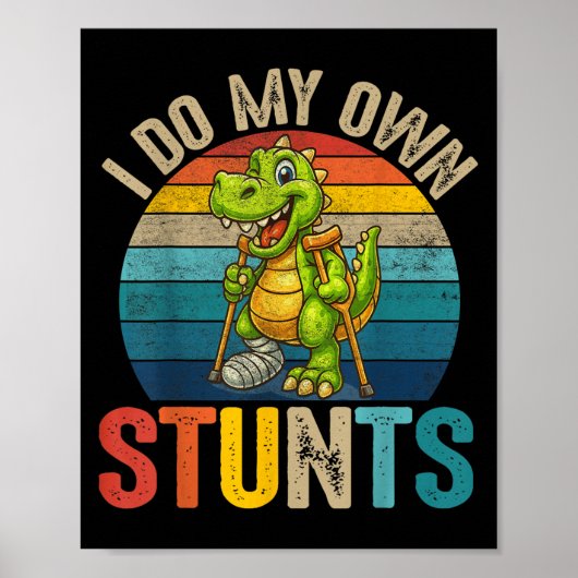 Poster Funny I Do My Own Stunts Dinosaur Surgery Injured (Devant)