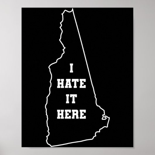 Poster Funny I Hate It Here New Hampshire Nh State Joke  (Devant)