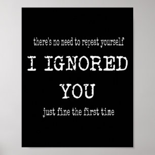 Poster Funny I Ignored You