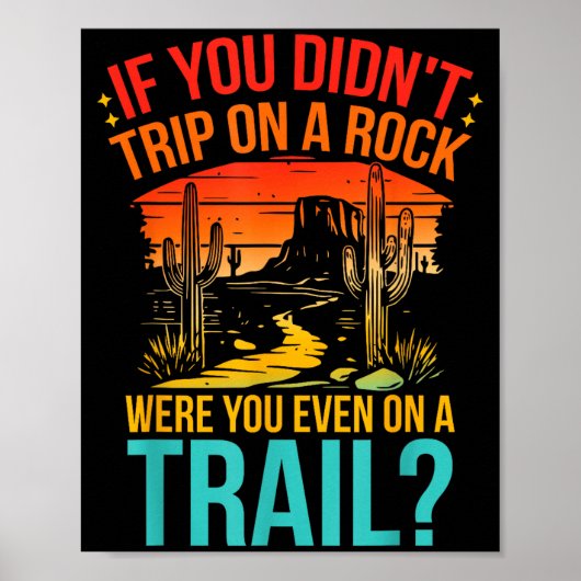 Poster Funny If You Didn't Trip On A Rock Were You Even O (Devant)
