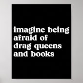 Poster Funny Imagine Being Afraid Of Drag Queens And Book (Devant)